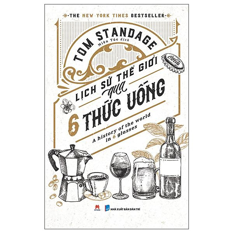 Lịch Sử Thế Giới Qua 6 Thức Uống