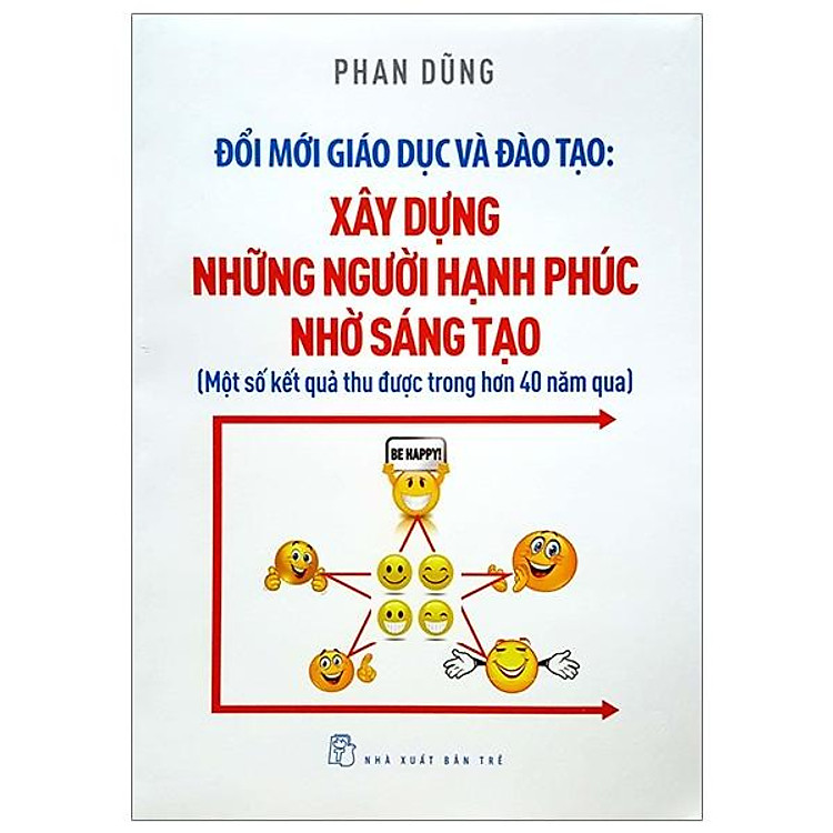 Đổi Mới Giáo Dục Và Đào Tạo – Xây Dựng Những Người Hạnh Phúc Nhờ Sáng Tạo
