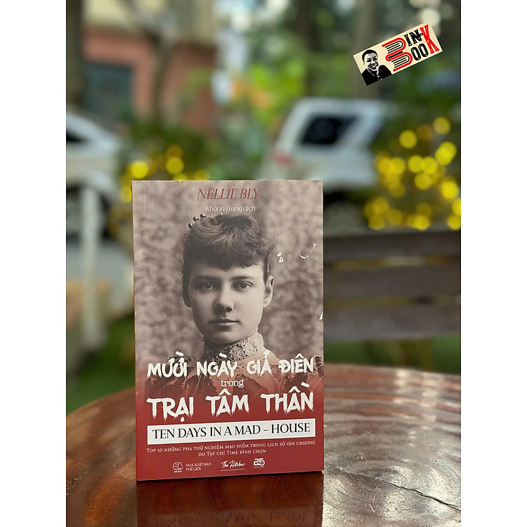 MƯỜI NGÀY GIẢ ĐIÊN TRONG TRẠI TÂM THẦN – Nellie Bly