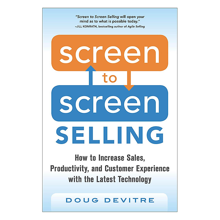 Sách Screen To Screen Selling: How To Increase Sales, Productivity, And Customer Experience With The Latest Technology