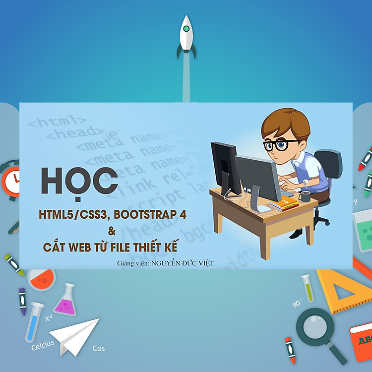 Khóa Học HTML5/CSS3, BOOTSTRAP 4 Và Học Cắt Web Từ File Thiết Kế