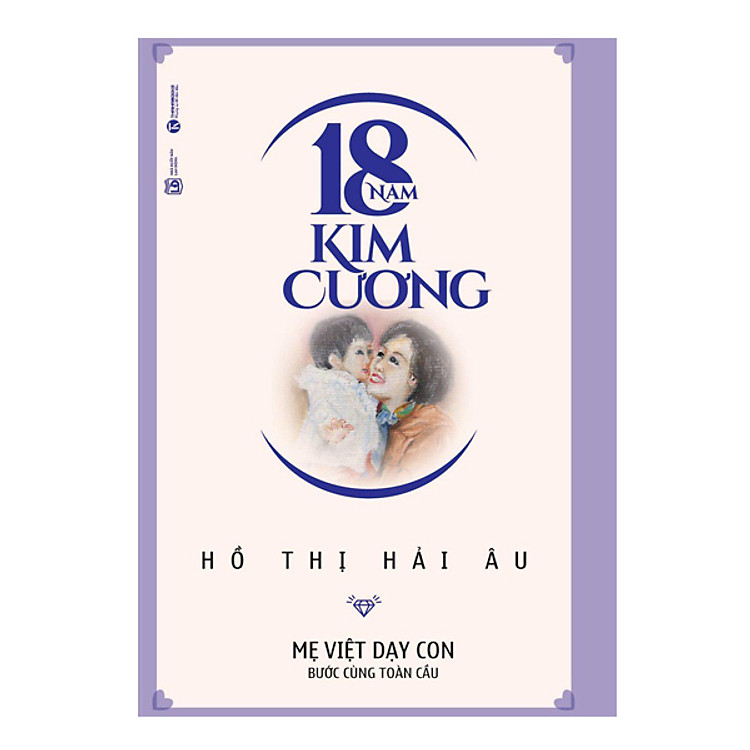 Sách 18 Năm Kim Cương - Mẹ Việt Dạy Con Bước Cùng Toàn Cầu