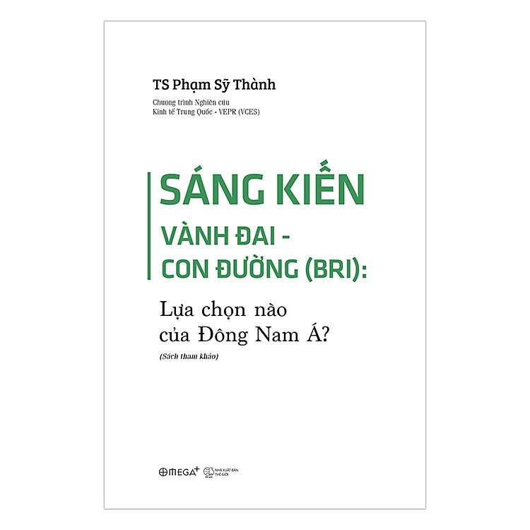 Sách Sáng Kiến Vành Đai - Con Đường ( BRI ): Lựa Chọn Nào Của Đông Nam Á