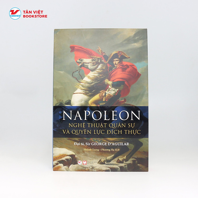 NAPOLEON - Nghệ Thuật Quân Sự Và Quyền Lực Đích Thực - Ảnh 2