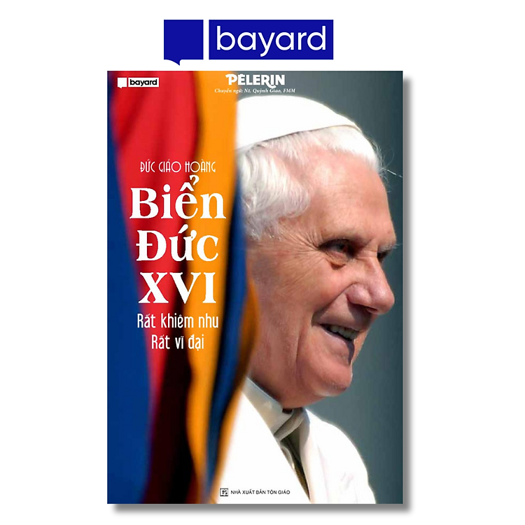 ĐỨC GIÁO HOÀNG BIỂN ĐỨC XVI - RẤT KHIÊM NHU RẤT VĨ ĐẠI
