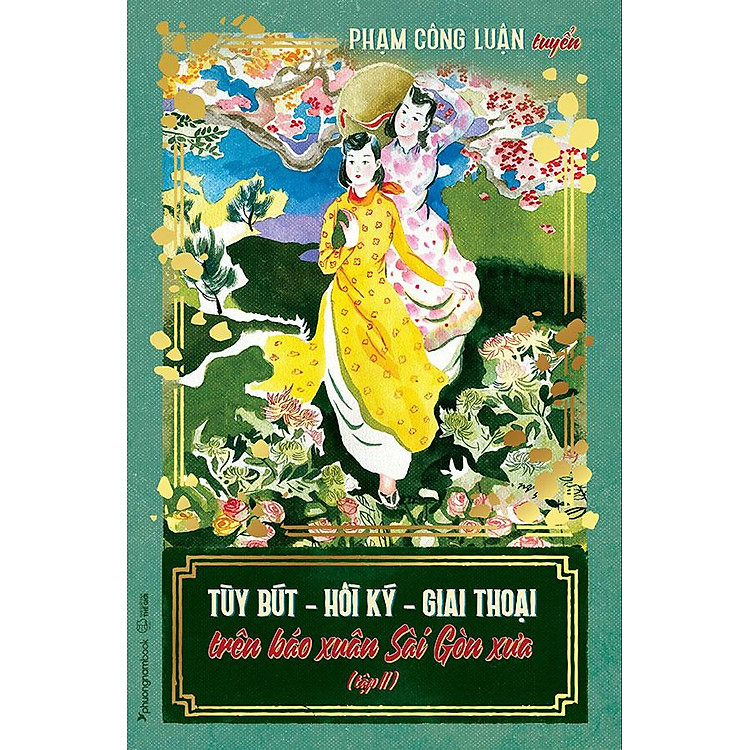 Tùy Bút – Hồi Ký – Giai Thoại Trên Báo Xuân Sài Gòn Xưa (Tập 2)