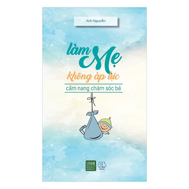 Sách Làm Mẹ Không Áp Lực (Tái Bản)