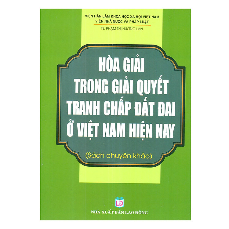 Hòa Giải Trong Giải Quyết Tranh Chấp Đất Đai Ở Việt Nam Hiện Nay