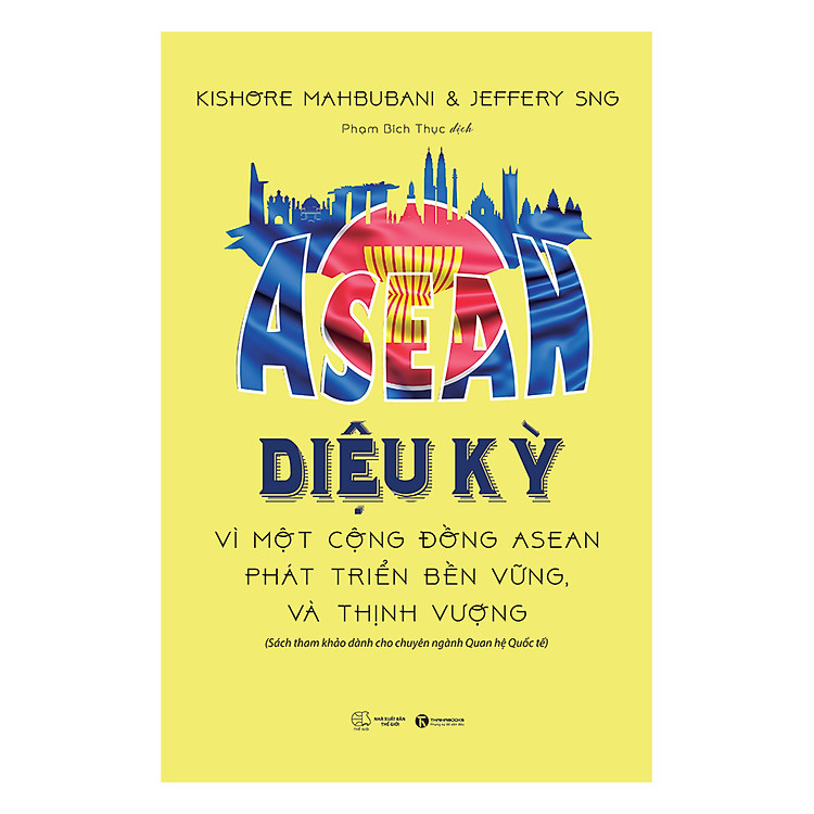 Sách ASEAN Diệu Kỳ - Vì Một Cộng Đồng ASEAN Phát Triển Bền Vững Và Thịnh Vượng