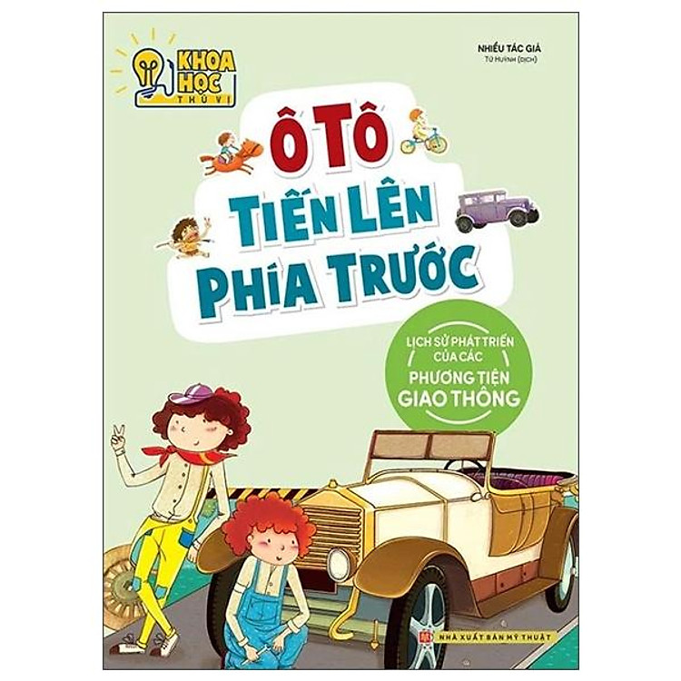 Khoa Học Thú Vị - Ô Tô Tiến Lên Phía Trước - Lịch Sử Phát Triển Của Các Phương Tiện Giao Thông (Tái Bản 2022) - Ảnh 2