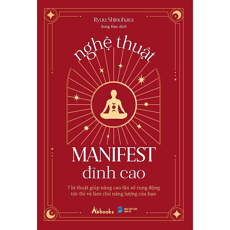 Nghệ Thuật Manifest Đỉnh Cao – 7 Bí Thuật Giúp Nâng Cao Tần Số Rung Động Tức Thì Và Làm Chủ Năng Lượng