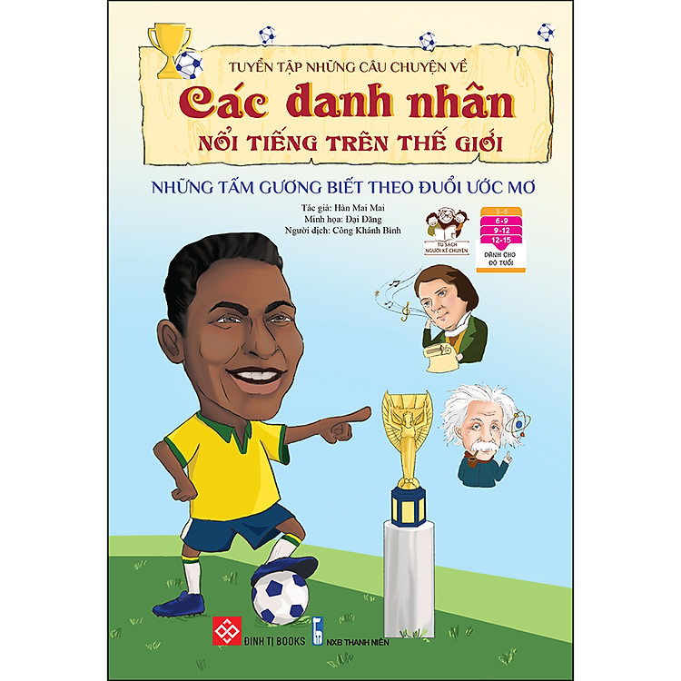 Sách Tuyển Tập Những Câu Chuyện Về Các Danh Nhân Nổi Tiếng Trên Thế Giới - Những Tấm Gương Biết Theo Đuổi Ước Mơ