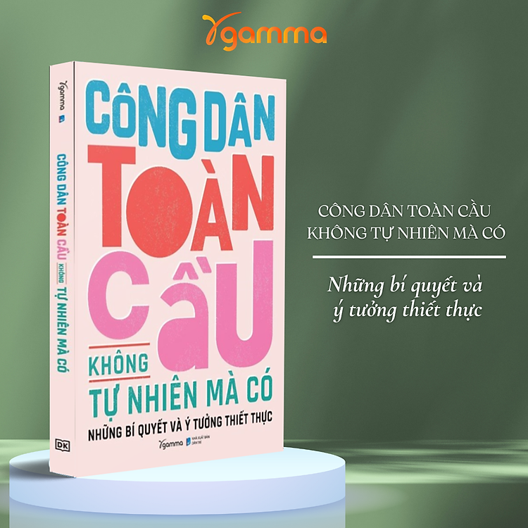Công Dân Toàn Cầu Không Tự Nhiên Mà Có - Những Bí Quyết Và Ý Tưởng Thiết Thực