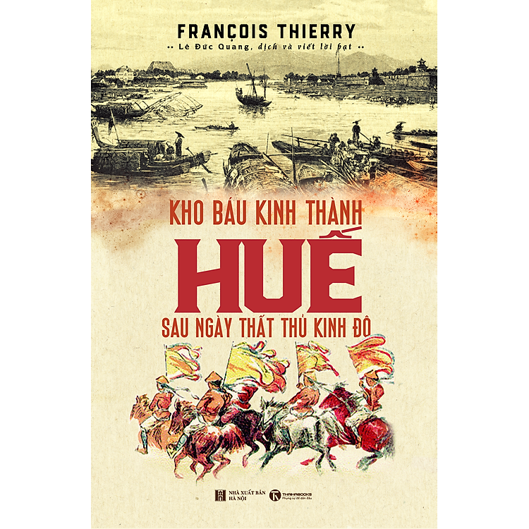 KHO BÁU KINH THÀNH HUẾ SAU NGÀY THẤT THỦ KINH ĐÔ – Francois Thierry – Lê Đức Quang dịch và viết lời bạt – bìa cứng - Thaihabooks