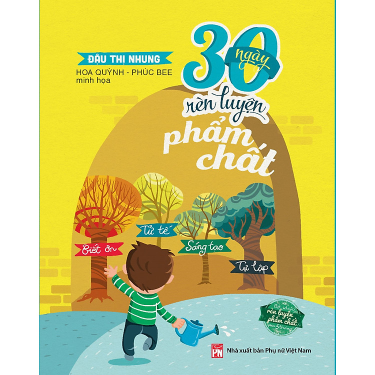 30 Ngày Rèn Luyện Phẩm Chất: Biết Ơn, Tử Tế, Sáng Tạo, Tự Lập