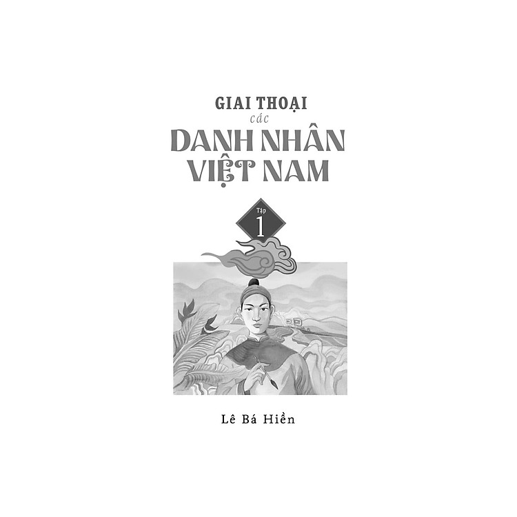 Giai Thoại Các Danh Nhân Việt Nam - Tập 1 - Ảnh 4