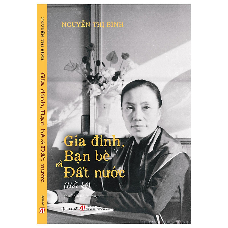 Gia Đình, Bạn Bè Và Đất Nước (Hồi Ký Nguyễn Thị Bình) - Bìa Cứng - Bản Quyền