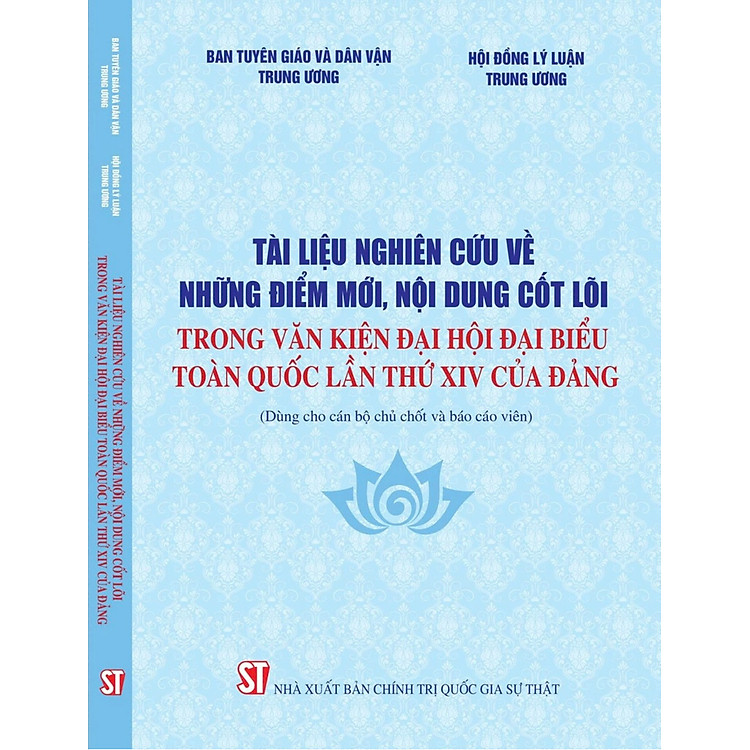 Tài liệu nghiên cứu về những điểm mới, nội dung cốt lõi trong Văn kiện Đại hội đại biểu toàn quốc lần thứ XIV của Đảng (Dùng cho cán bộ chủ chốt và báo cáo viên)