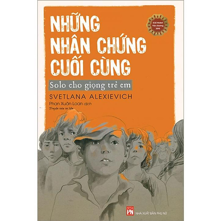 Những Nhân Chứng Cuối Cùng - Solo Cho Giọng Trẻ Em (Giải Nobel Văn chương 2015)