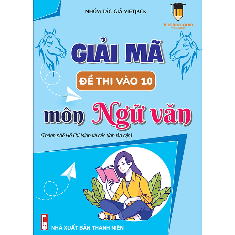 Giải mã 45 đề thi vào 10 môn Ngữ Văn