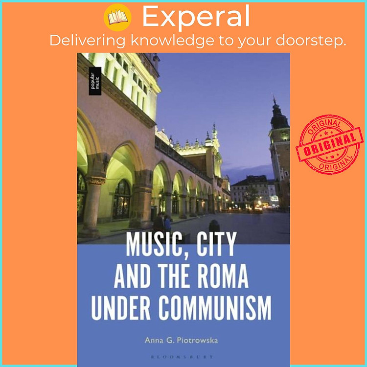 Sách - Music, City and the Roma under Communism by Professor or Dr. Anna G. Piotrowska (UK edition, hardcover)