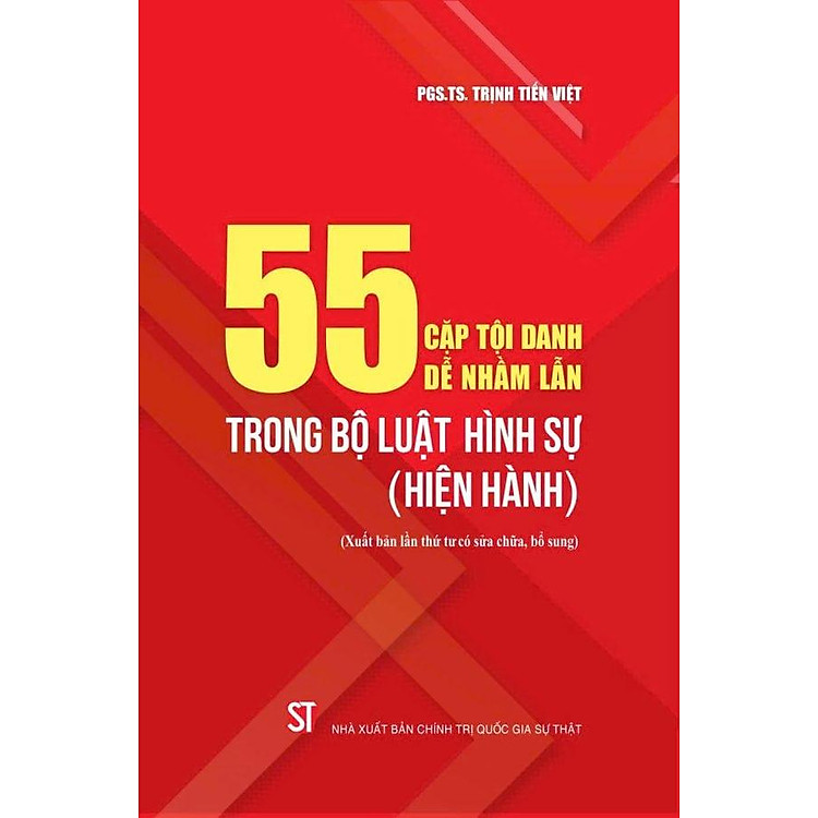 55 cặp tội danh dễ nhầm lẫn trong Bộ luật Hình sự (hiện hành) (Xuất bản lần thứ tư có sửa chữa, bổ sung)