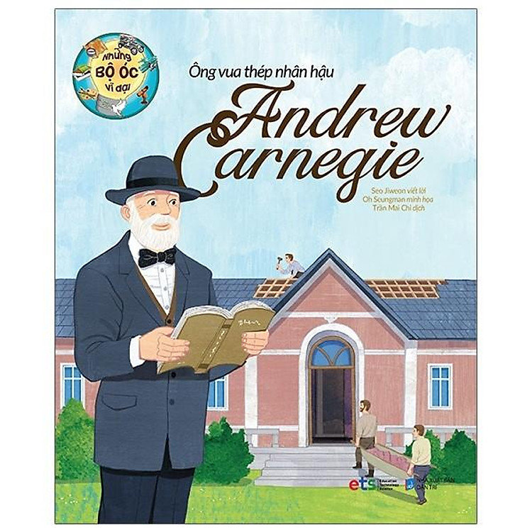 Newshop: Những Bộ Óc Vĩ Đại Ông Vua Thép Nhân Hậu Andrew Carnegie