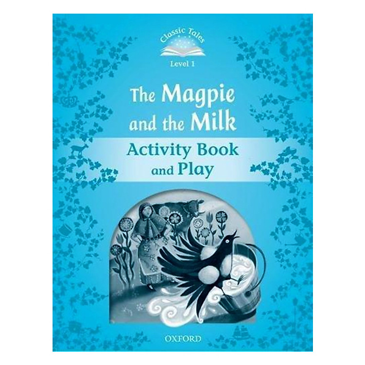 Sách Classic Tales Second Edition Level 1 The Magpie And The Milk Activity Book and Play