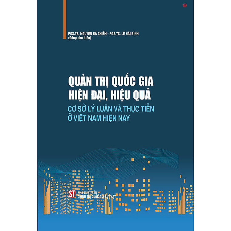 Quản trị quốc gia hiện đại, hiệu quả cơ sở lý luận và thực tiễn ở Việt Nam hiện nay – bản in 2024