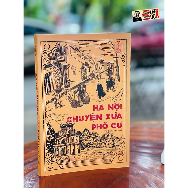 HÀ NỘI CHUYỆN XƯA PHỐ CŨ
