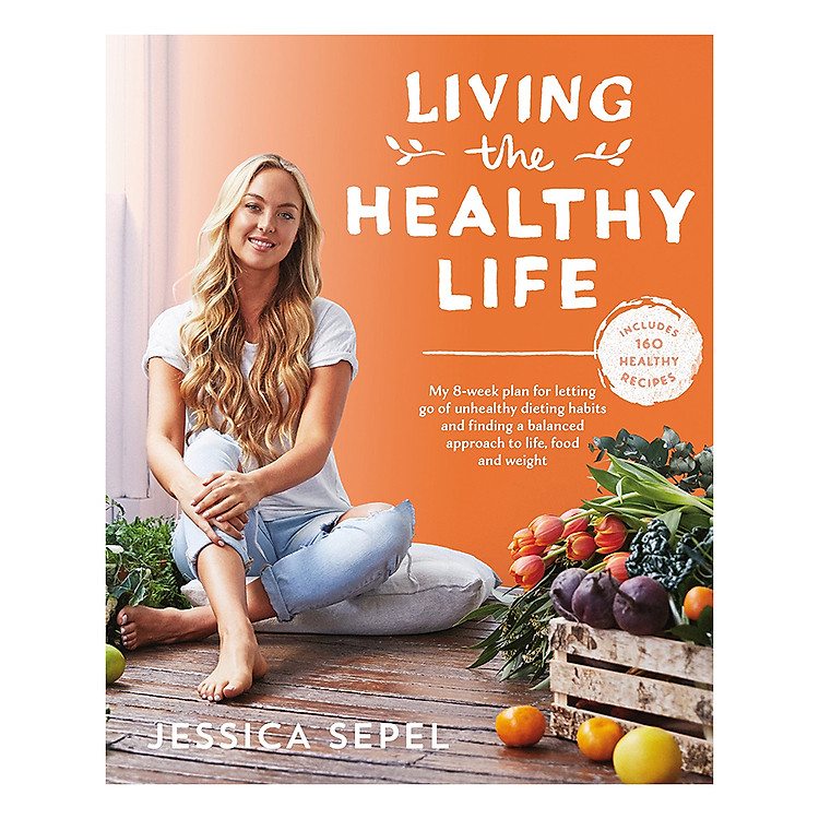 Sách Living the Healthy Life: An 8 week plan for letting go of unhealthy dieting habits and finding a balanced approach to weight loss (Paperback)
