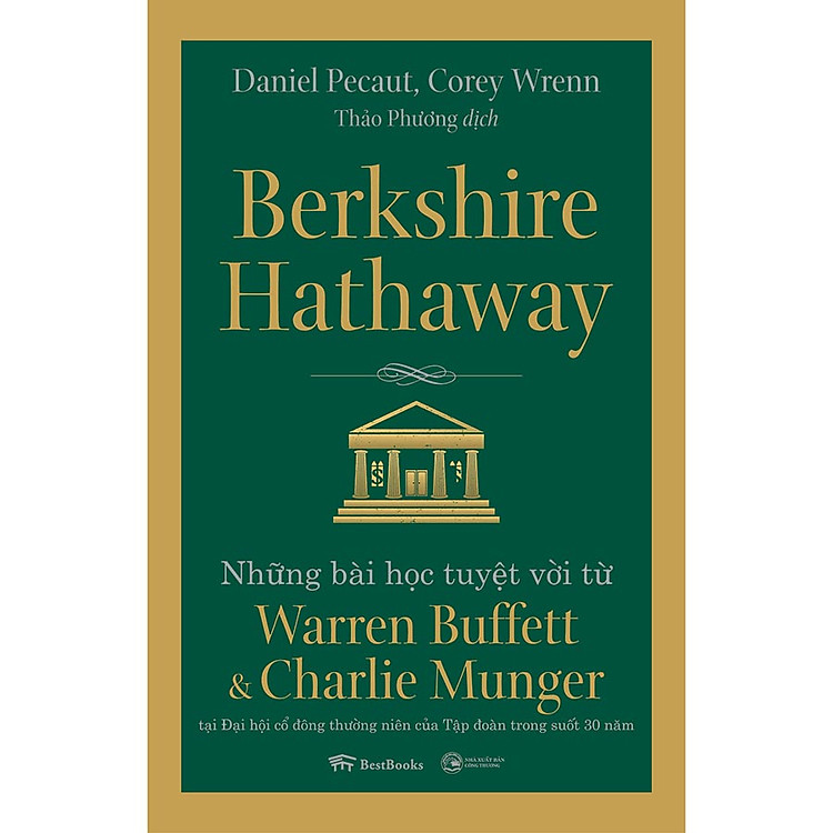 Berkshire Hathaway: Những Bài Học Tuyệt Vời Từ Warren Buffett Và Charlie Munger (Tái Bản)