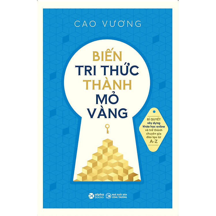 Biến Tri Thức Thành Mỏ Vàng - Cao Vương - Ảnh 2