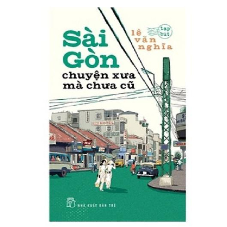 Sài Gòn Chuyện Xưa Mà Chưa Cũ