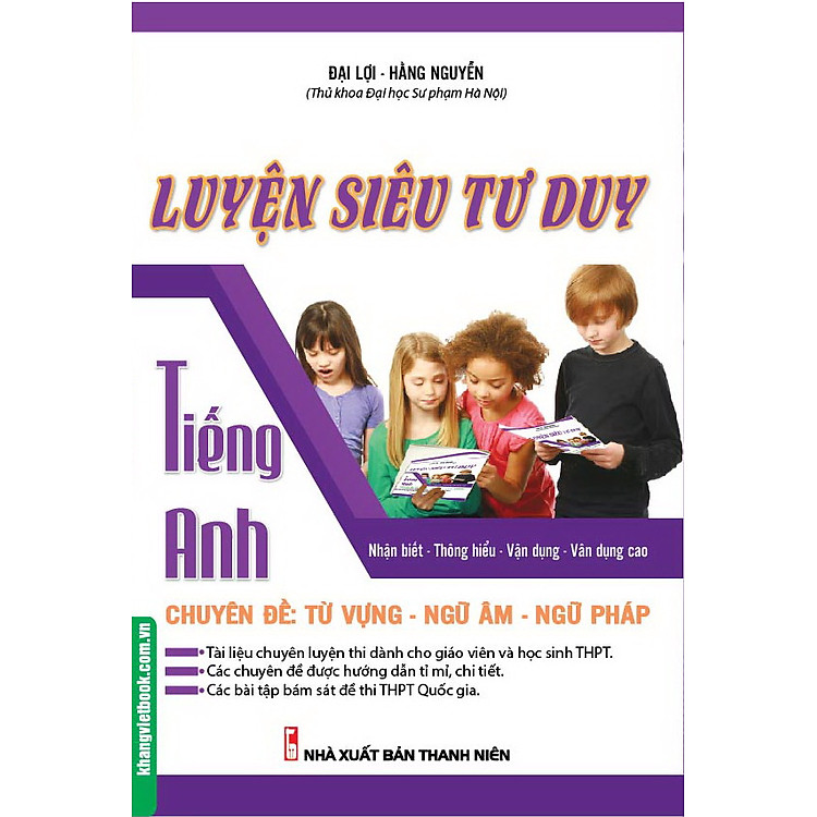 Luyện Siêu Tư Duy Tiếng Anh Chuyên Đề: Từ Vựng – Ngữ Âm – Ngữ Pháp