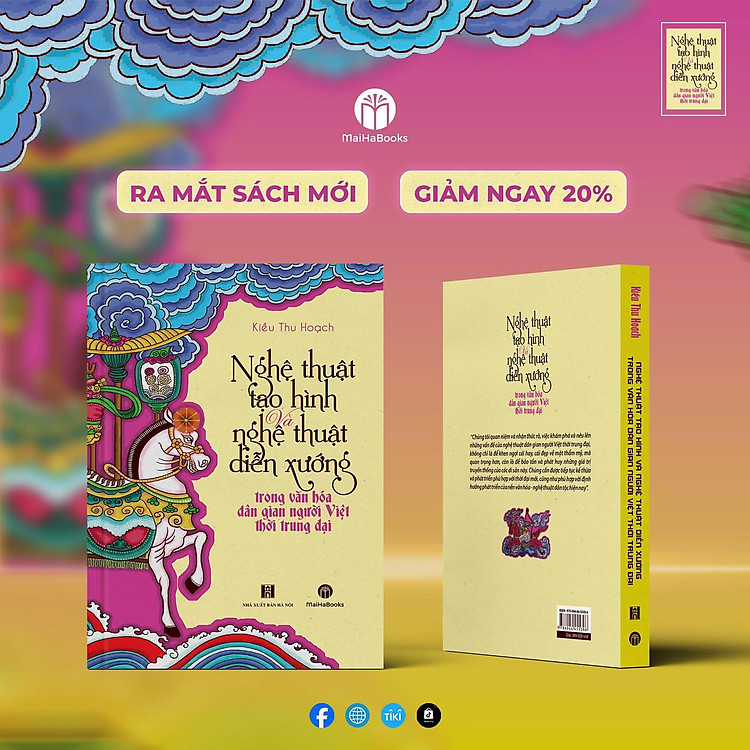 NGHỆ THUẬT TẠO HÌNH VÀ NGHỆ THUẬT DIỄN XƯỚNG TRONG VĂN HÓA DÂN GIAN NGƯỜI VIỆT THỜI TRUNG ĐẠI - GS.TS. Kiều Thu Hoạch - MaiHaBooks