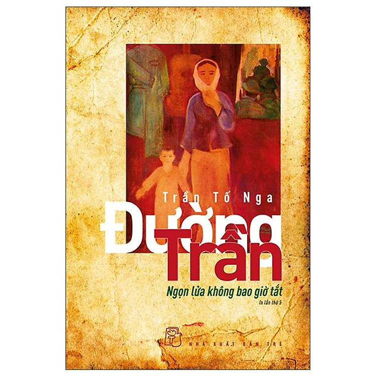 Đường Trần – Ngọn Lửa Không Bao Giờ Tắt (Tái Bản 2022)