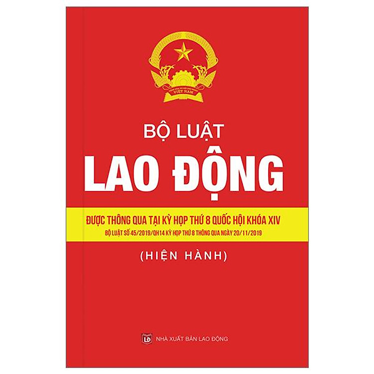 Bộ Luật Lao Động – Được Thông Qua Tại Kỳ Hợp Thứ 8 Quốc Hội Khóa XIV (Bộ Luật Số 45/2019/QH 14)