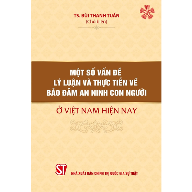 Một số vấn đề lý luận và thực tiễn về bảo đảm an ninh con người ở Việt Nam hiện nay (bản in 2023)