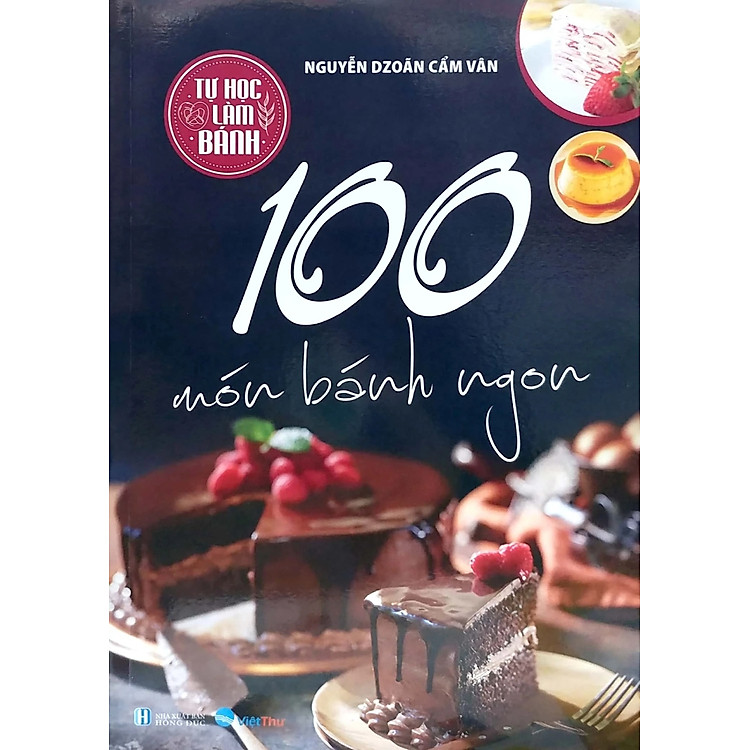 Tự Học Làm Bánh – 100 Món Bánh Ngon