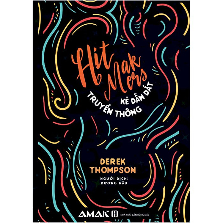 Sách Hit Makers – Kẻ Dẫn Dắt Truyền Thông