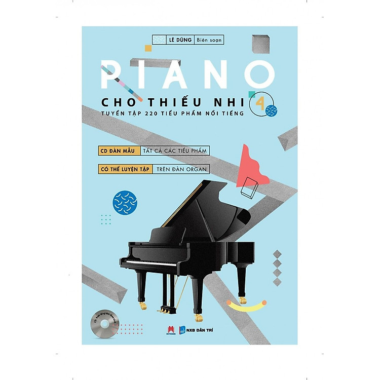 Piano Cho Thiếu Nhi - 220 Tiểu Phẩm Nổi Tiếng (Tập 4) (Tái bản 2020) - Ảnh 2