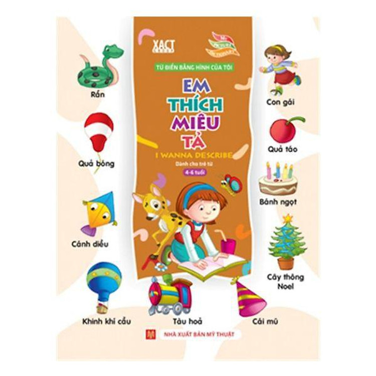 Từ Điển Bằng Hình Của Tôi: Em Thích Miêu Tả – Dành Cho Trẻ Từ 4-6 Tuổi