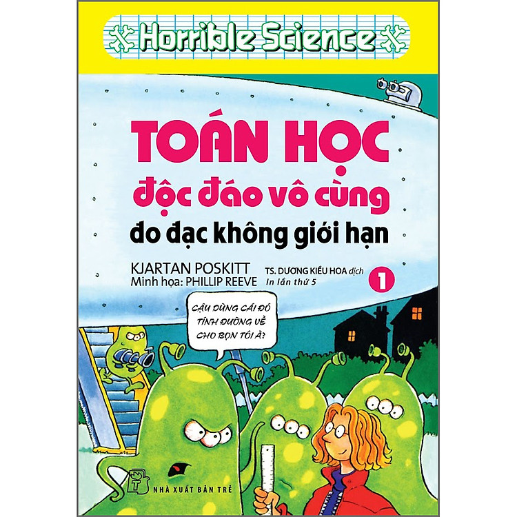 HORRIBLE SCIENCE: TOÁN HỌC ĐỘC ĐÁO VÔ CÙNG (Tập 1)