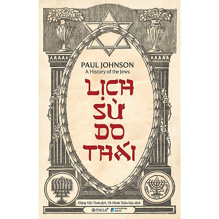 Cuốn Sách Đầy Đủ Và Chi Tiết Nhất Về Dân Tộc Do Thái: Lịch Sử Do Thái