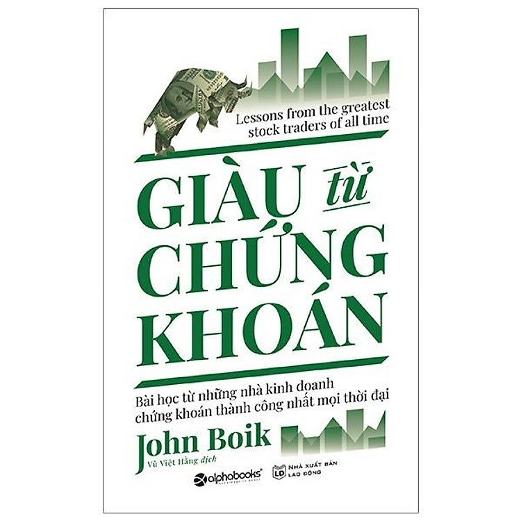 Giàu Từ Chứng Khoán – Bài Học Từ Những Nhà Kinh Doanh Thành Công Nhất Mọi Thời Đại