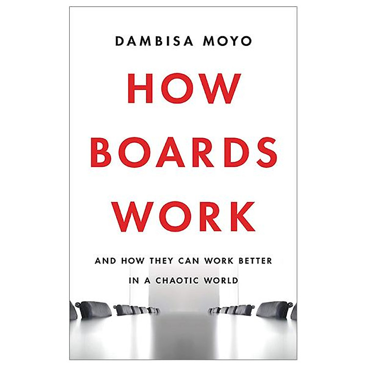 How Boards Work: And How They Can Work Better In A Chaotic World