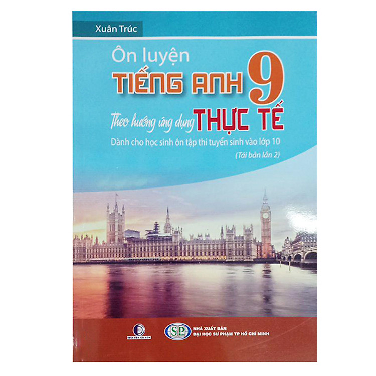 Sách Ôn Luyện Tiếng Anh Lớp 9 Theo Ứng Dụng Thực Tế (Tái Bản 2019)
