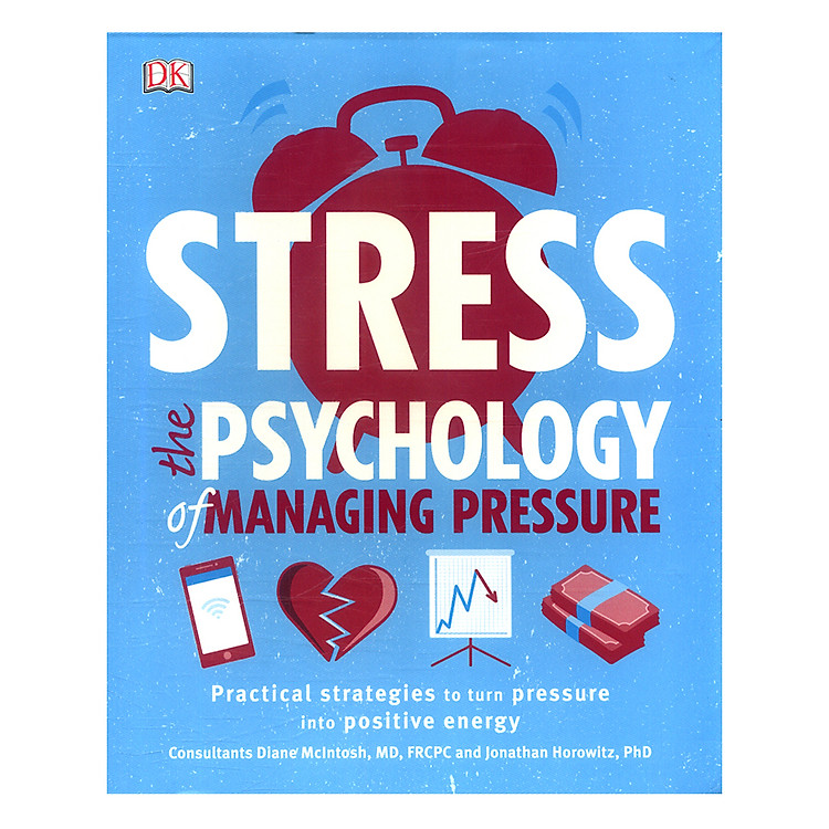 Sách Stress The Psychology Of Managing Pressure: Practical Strategies To Turn Pressure Into Positive Energy