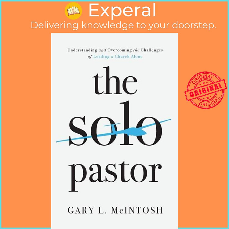 Sách - The Solo Pastor - Understanding and Overcoming the Challenges of Lead by Gary L. Mcintosh (UK edition, paperback)